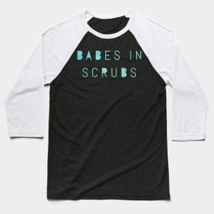 Babes in Scrubs blue text design Baseball T-Shirt